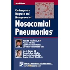 Contemporary Diagnosis and Management of Nosocomial Pneumonias by Robert P. Baughman, MD and Lee E. Morrow and MD