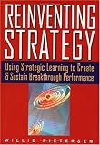 Reinventing Strategy: Using Strategic Learning to Create and Sustain Breakthrough Performance