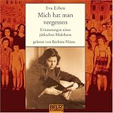 Mich hat man vergessen: Erinnerungen eines j&uuml;dischen M&auml;dchens - Eva Erben