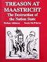 Treason at Maastricht: Destruction of the Nation State