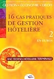 16 cas pratiques de gestion hôtelière Bac techno hôtellerie terminale : Tome 2