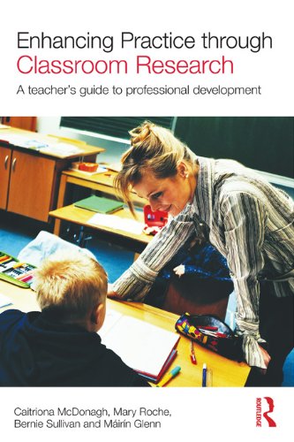 Enhancing Practice through Classroom Research: A teacher's guide to professional development
