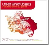 Revue Various Artists  / Chilled Winter Classics: A Decade of Blissed out Grooves