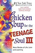 Chicken Soup for the Teenage Soul III: More Stories of Life, Love and Learning