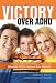 VICTORY OVER ADHD: a holistic approach for helping children with Attention Deficit Hyperactivity Disorder