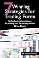 7 Winning Strategies For Trading Forex: Real and actionable techniques for profiting from the currency markets