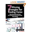7 Winning Strategies For Trading Forex: Real and actionable techniques for profiting from the currency markets