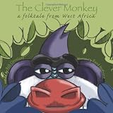 The Clever Monkey: A Folktale from West Africa (Story Cove)