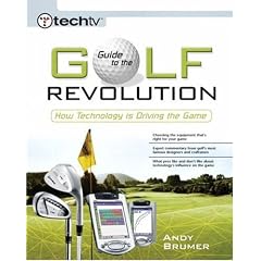 TechTV's Guide to the Golf Revolution: How Technology is Driving the Game