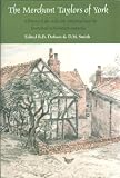 The Merchant Taylors of York : a history of the Craft and Company from the fourteenth to the twentieth century