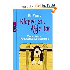 Klappe zu, Affe tot: Woher unsere Redewendungen kommen