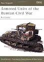 Armored Units of the Russian Civil War: Red Army (New Vanguard)