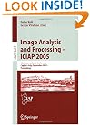 Image Analysis and Processing - ICIAP 2005: 13th International Conference, Cagliari, Italy, September 6-8, 2005, Proceedings (Lecture Notes in ... Vision, Pattern Recognition, and Graphics)