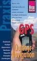 GPS Outdoor-Navigation: Praxis-Ratgeber