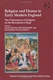 Religion and Drama in Early Modern England (Studies in Performance and Early Modern Drama)