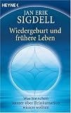 Wiedergeburt und fr&uuml;here Leben - Was Sie schon immer &uuml;ber Reinkarnation wissen wollten - Jan Erik Sigdell