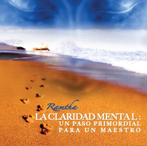 RAMTHA - La Claridad Mental: Un Paso Primordial Para Un Maestro (Spanish Edition)