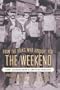From The Folks Who Brought You The Weend: A Short Illustrated History of Labor in the United States