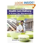 Click here to buy Introduction to Health Care Delivery: A Primer for Pharmacists by  Robert McCarthy.