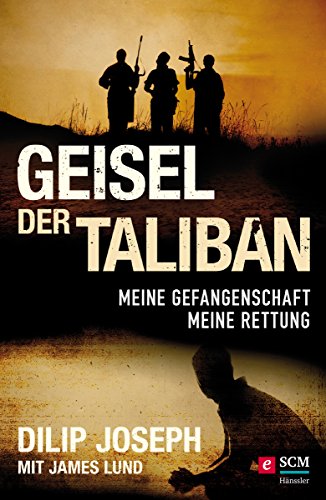 Geisel der Taliban: Meine Gefangenschaft, meine Rettung (German Edition)