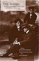 Sing, Stranger: A Century of American Yiddish Poetry—A Historical Anthology Sing, Stranger: A Century of American Yiddish Poetry—A Historical Anthology