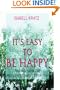 It's Easy to Be Happy: Finding Harmony and Contentment Every Day