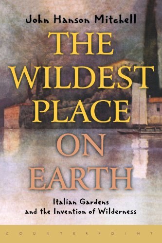 The Wildest Place on Earth: Italian Gardens and the Invention of Wilderness