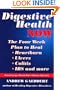 Digestive Health Now: The Four Week Plan to Heal Heartburn, Ulcers, Colitis, IBS and More
