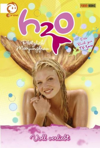 Panini H2O - Pl&ouml;tzlich Meerjungfrau, Bd. 6: Voll verliebt