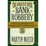 The Greatest-Ever Bank Robbery: The Collapse of the Savings and Loan Industry