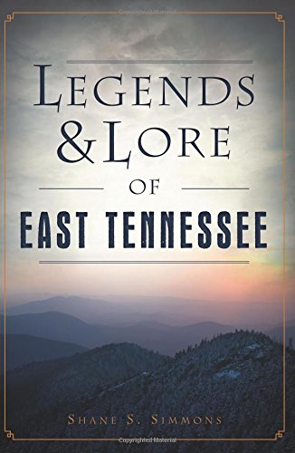 Legends & Lore of East Tennessee (American Legends)
