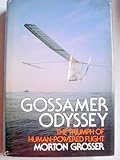 Gossamer Odyssey : the triumph of human-powered flight