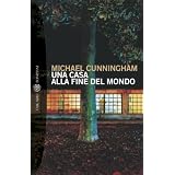 Una casa alla fine del mondo (Tascabili Narrativa)di Michael Cunningham
