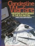 Clandestine warfare : weapons and equipment of the SOE and OSS