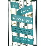 The Three Marriages: Reimagining Work, Self and Relationship