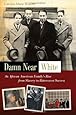 Damn Near White: An African American Family's Rise from Slavery to Bittersweet Success