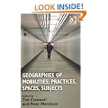 Geographies of Mobilities: Practices, Spaces, Subjects