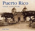 Puerto Rico Then and Now (Then & Now Thunder Bay)