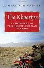 The Khaarijee : a chronicle of friendship and war in Kabul