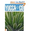 Yucca & Co. Winterharte W�steng�rten in Mitteleuropa anlegen und pflegen