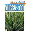 Yucca & Co. Winterharte W�steng�rten in Mitteleuropa anlegen und pflegen