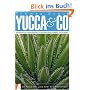Yucca & Co. Winterharte W�steng�rten in Mitteleuropa anlegen und pflegen