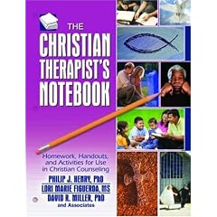 The Christian Therapist's Notebook: Homework, Handouts, and Activities for Use in Christian Counseling (Haworth Practical Practice in Mental Health)