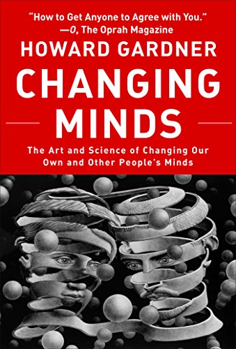 Changing Minds: The Art And Science of Changing Our Own And Other People's Minds (Leadership for the Common Good)