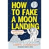 How to Fake a Moon Landing: Exposing the Myths of Science Denial