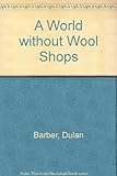 A world without wool shops