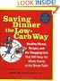Saving Dinner the Low-Carb Way: Healthy Menus, Recipes, and the Shopping Lists That Will Keep the Whole Family at the Dinner Table