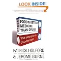 Food Is Better Medicine Than Drugs: Don't go to your doctor before reading this book: Your Prescription for Drug-free Health