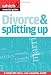 Divorce & Splitting Up: A Complete Legal and Financial Guide (Which? Essential Guides)