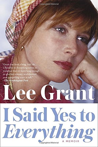 I Said Yes to Everything: A Memoir, by Lee Grant